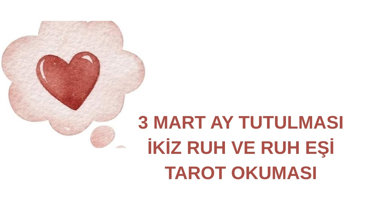 3 MART BAŞAK AY TUTULMASI / RUH EŞİ VE İKİZ RUH AÇILIMI