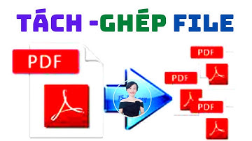 Tách - Ghép File Pdf cực đơn giản hoàn toàn miễn phí | Nguyễn Huệ