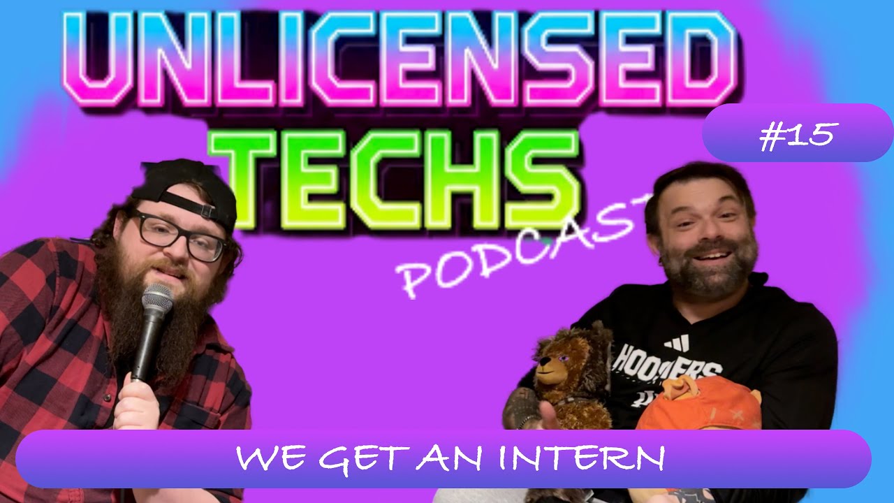 We Get A Intern | UnlicensedTechs 15