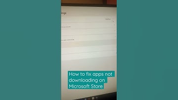 How to fix apps not downloading on Microsoft store.