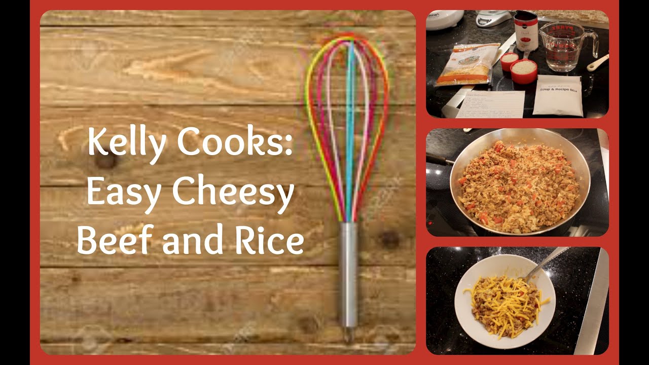 Kelly Cooks: Easy Cheesy Beef and Rice - YouTube