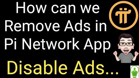 How can we disable ads in Pi network