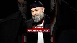 İnsanın Mayası Bozuldu Dünya Raydan Çıktı