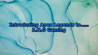 Introducing Apex Legends To..... Z.n.g Gaming