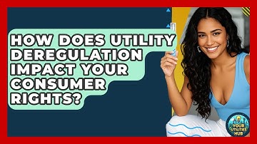 How Does Utility Deregulation Impact Your Consumer Rights? - Your Utilities Hub