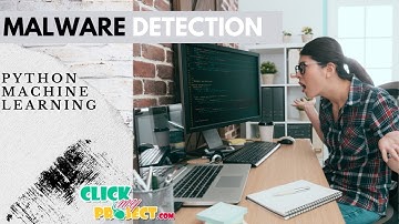 Python Machine Learning Project -Malware detection using machine learning techniques- ClickMyProject