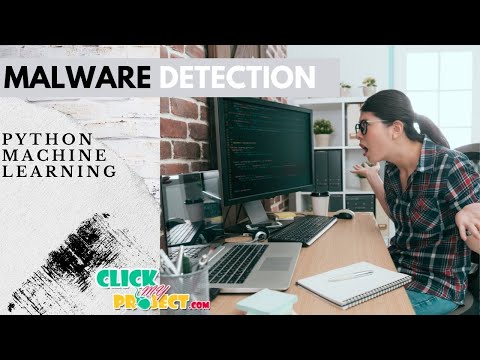 Python Machine Learning Project -Malware detection using machine learning techniques- ClickMyProject