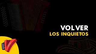 Volver, Los Inquietos, Vídeo Letra - Sentir Vallenato