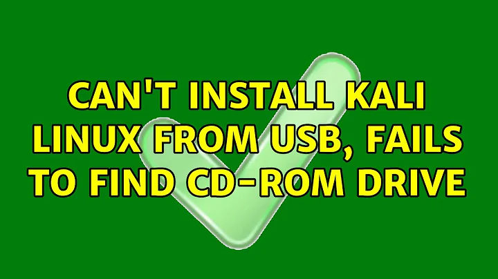 Can't install Kali Linux from USB, fails to find CD-ROM drive (6 Solutions!!)