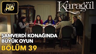 Karagül 39. Bölüm (Full HD Tek Parça)Şamverdi Konağında Büyük Oyun