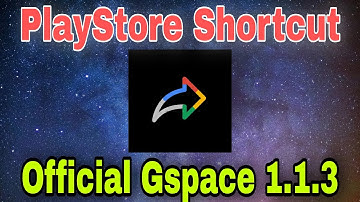 Huawei GMS: How To Create The PlayStore Shortcut  For GSPACE 1.1.3 Official Version August 2021