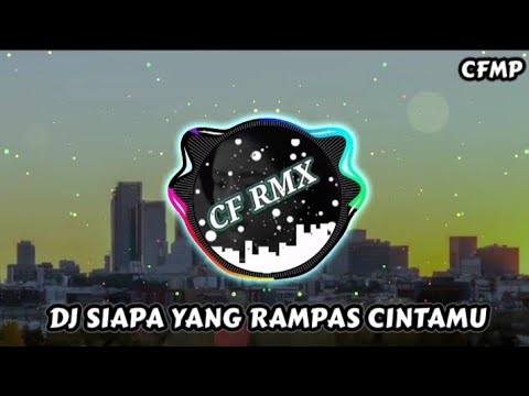 DJ Siapa Yang Rampas Cintamu ( U.K'S ) Remix Full Bass by CF RMX