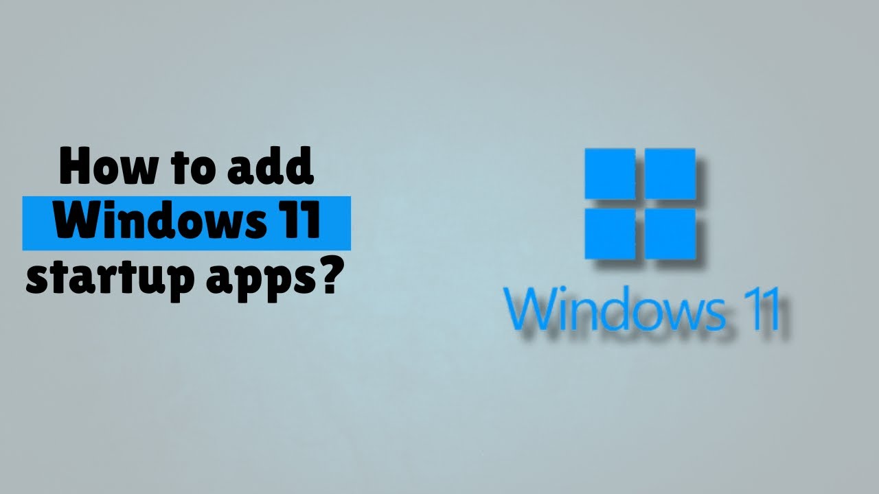 How to add Windows 11 startup apps [TUTORIAL] - YouTube