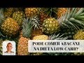 PODE COMER ABACAXI NA DIETA LOW CARB?
