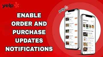 How To Enable Order And Purchase Updates Notifications On Yelp App
