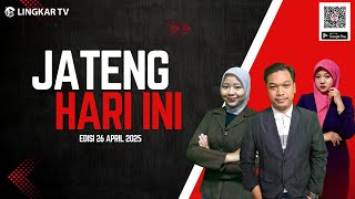 🔴LIVE JATENG HARI INI LINGKAR TV - EDISI 26 APRIL 2025