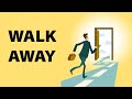 The Power of Walking Away - How to Regain Control of Your Life