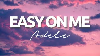 EASY ON ME - ADELE | lyrics
