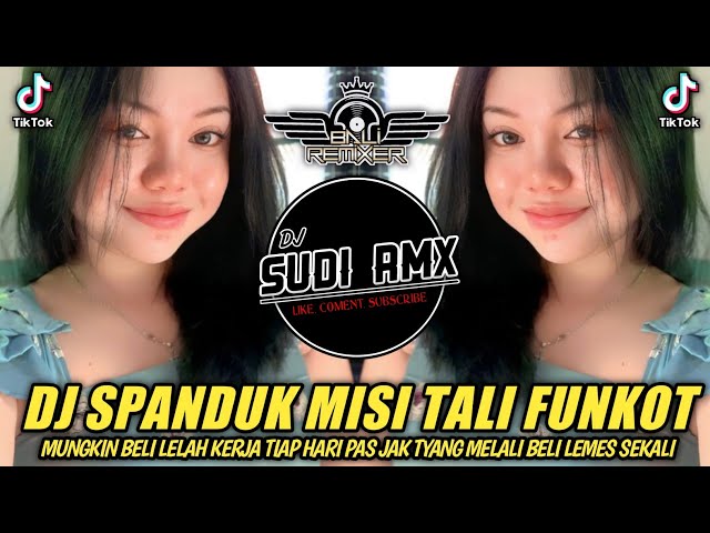 DJ SPANDUK MISI TALI - TRI PUSPA FUNKOT | DJ MUNGKIN BELI LELAH KERJA TIAP HARI FUNKOT | DJ SUDI RMX class=