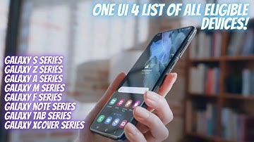 Samsung One UI 4 Eligible Devices!