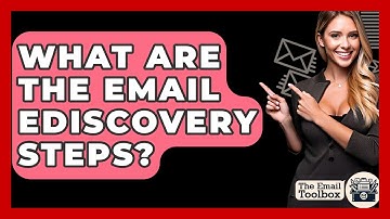 What Are The Email EDiscovery Steps? - TheEmailToolbox.com