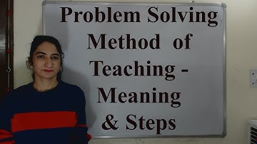 Problem Solving Method  of Teaching - Meaning & Steps