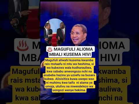 ALIWAHI KUSEMA MAGUFULI