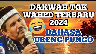 TERBARU Dakwah Tgk Wahed Paling Lucu 2024_Bahasa Pungo Saket prut teuh takhem😂