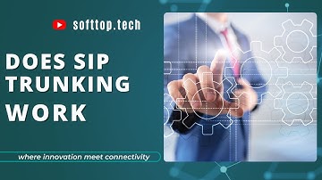 Does SIP Trunking Really Work? Exploring Functionality and Reliability With Softtop.