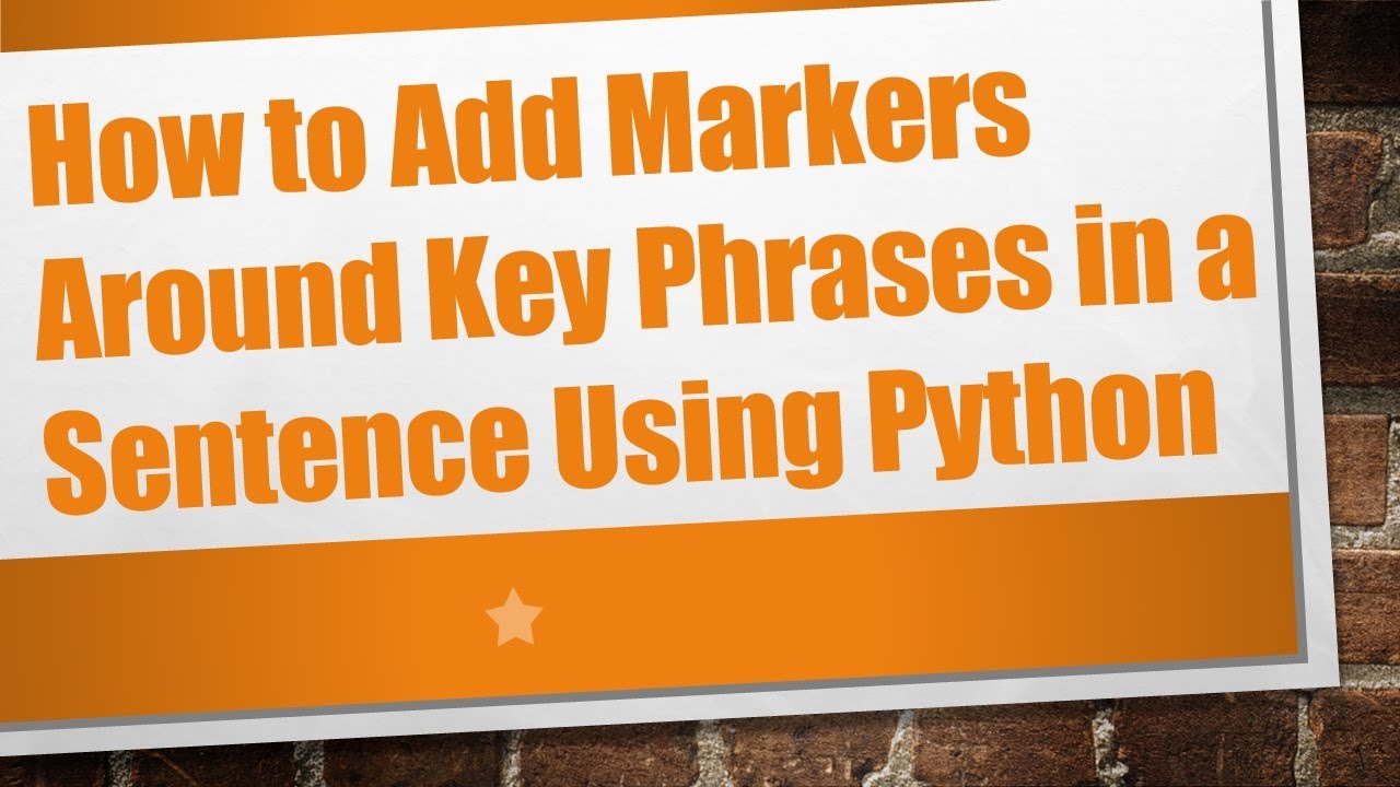 How to Add Markers Around Key Phrases in a Sentence Using Python - YouTube