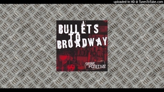Bullets to Broadway - Drink Positive (Full Album)