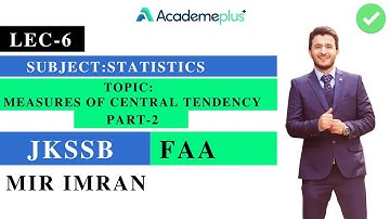 LEC-6 ||JKSSB(FAA/JSA)|| STATISTICS-MEASURES OF CENTRAL TENDENCY PART-2|| MIR IMRAN