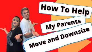 How to Help My Aging Parents Move and Downsize