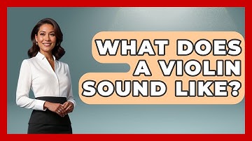 What Does A Violin Sound Like? - Classical Serenade