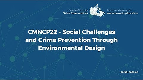 CMNCP22 - Social Challenges and Crime Prevention Through Environmental Design