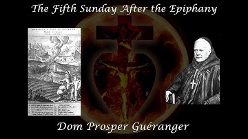 The Fifth Sunday After the Epiphany ~ Dom Prosper Guéranger