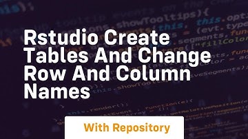 rstudio create tables and change row and column names