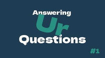 Answering Your Questions (Part 1)