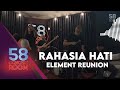 Rahasia hati  element reunion live at 58 concert room