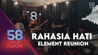 Rahasia Hati - Element Reunion (Live at 58 CONCERT ROOM)