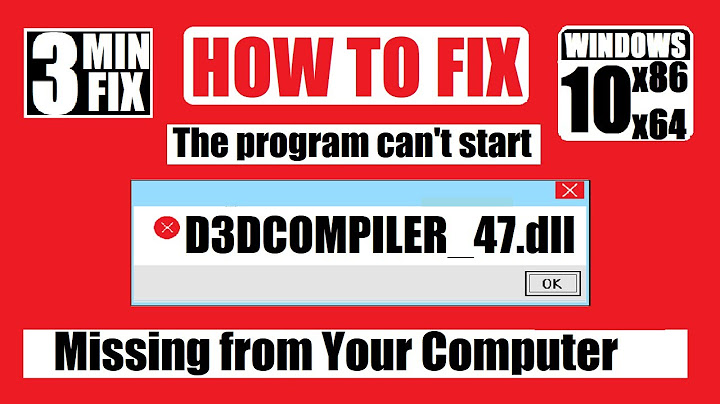 Lỗi fatal error unhandled delayload d3dcompiler_47.dll module not found năm 2024