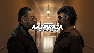 Aaja Raja KH x RK Reunion (slowed + reverb) | Kamal Haasan | Rajinikanth | Nelson | Anirudh 