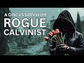 A conversation with rogue calvinist