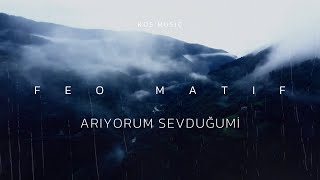 Feo Matif - Arıyorum Sevduğumi  Resimi