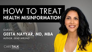 How to Treat Health Misinformation with Dr. Geeta Nayyar