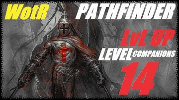 Pathfinder: WotR - Level up 14 - Companions and decisions - Multiclass deep dive with commentary