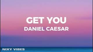 Daniel Caesar - Get You (Lyrics)