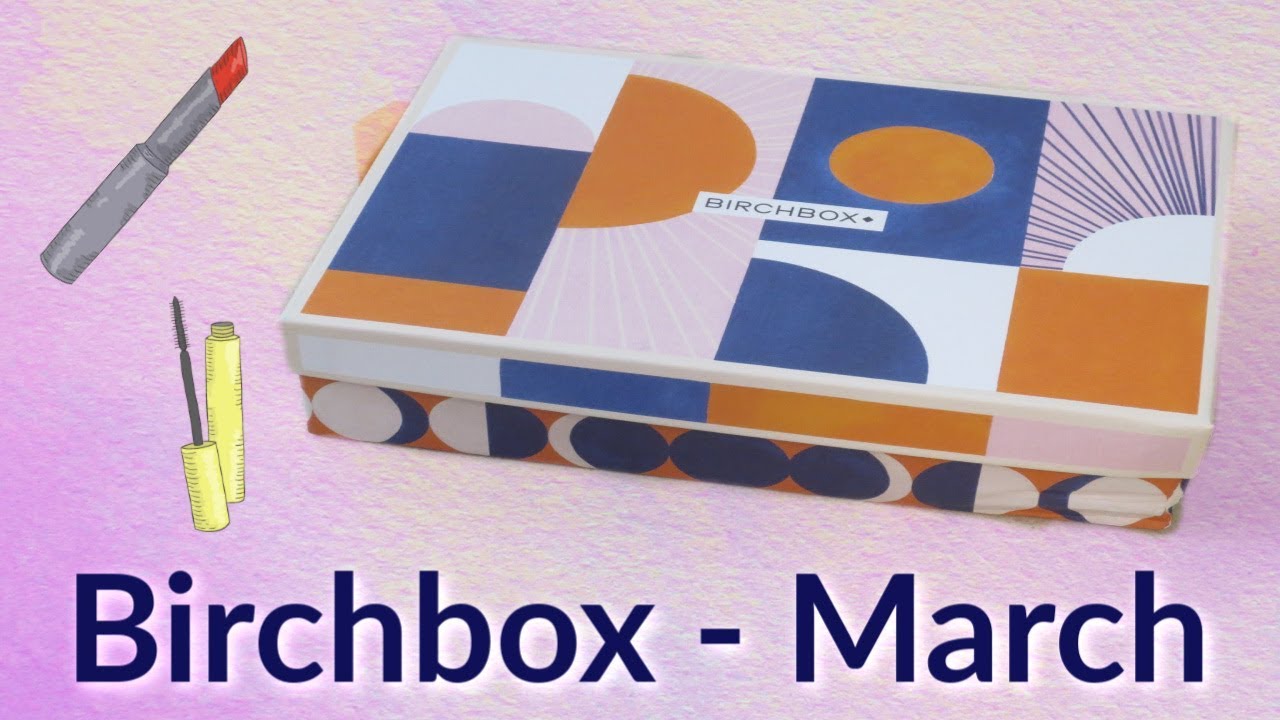 Birchbox Unboxing - March 2020!
