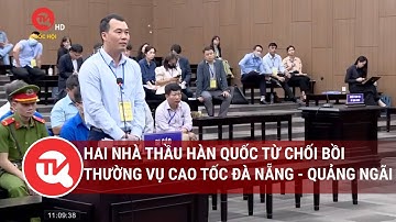 Hai nhà thầu Hàn Quốc từ chối bồi thường vụ cao tốc Đà Nẵng - Quảng Ngãi