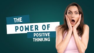 The Power of Positive Thinking | Change Your Mindset, Change Your Life 